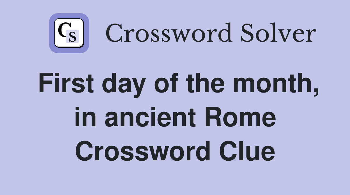 First day of the month, in ancient Rome Crossword Clue