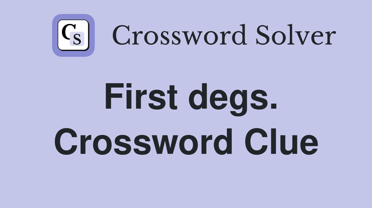First degs. Crossword Clue