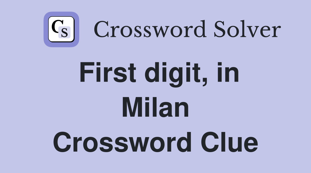 First digit, in Milan Crossword Clue