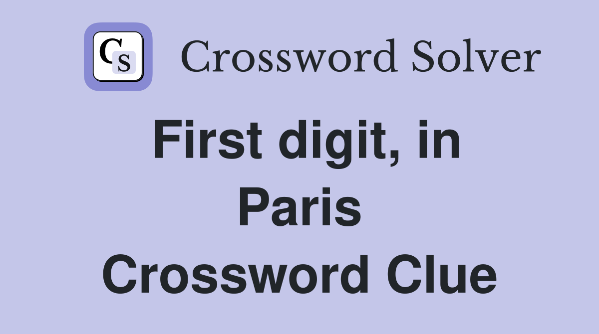 First digit, in Paris Crossword Clue