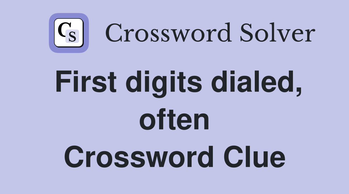First digits dialed, often Crossword Clue