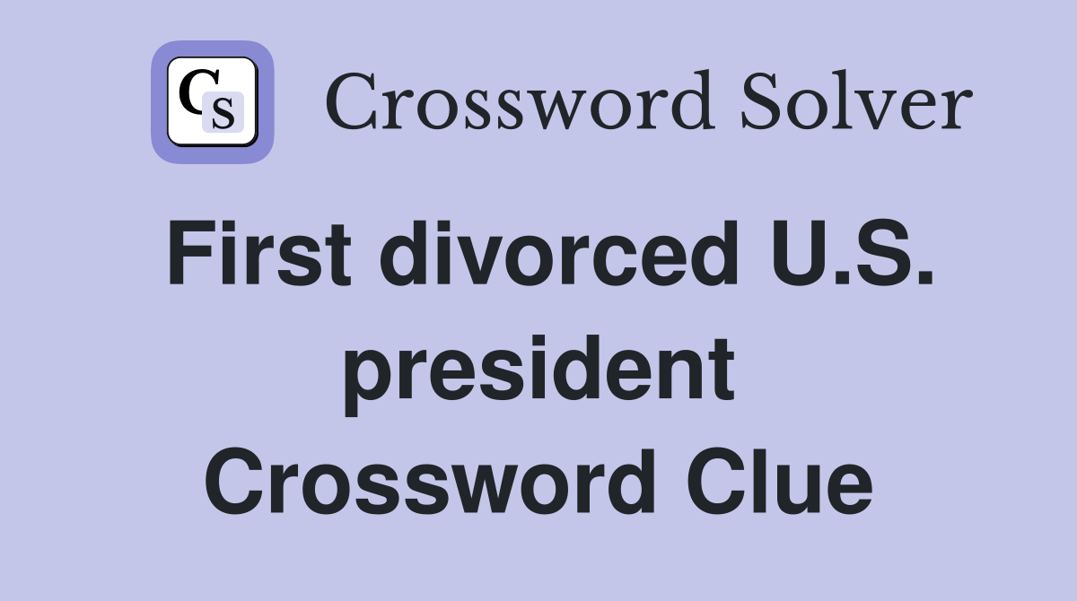 First divorced U.S. president Crossword Clue