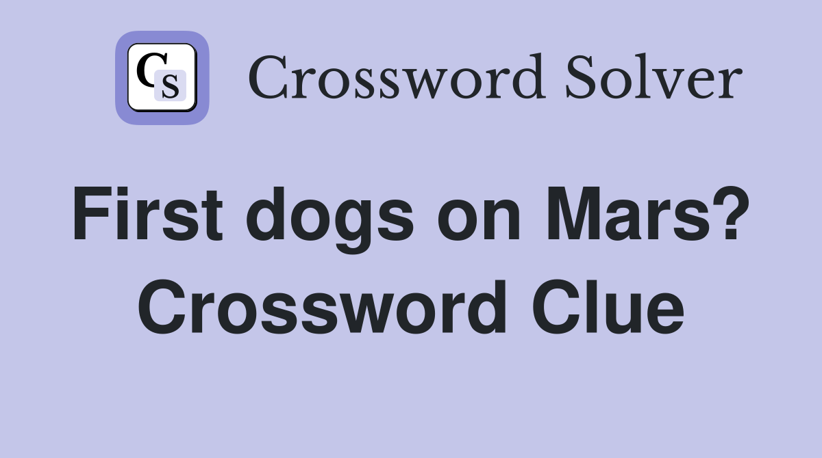 First dogs on Mars?  Crossword Clue