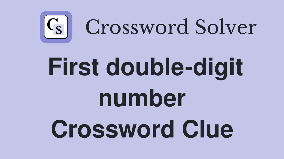 First double-digit number Crossword Clue