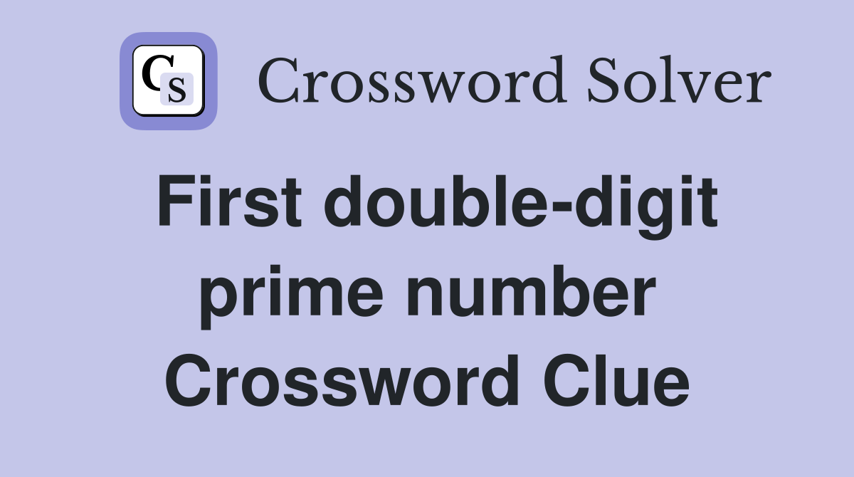 First double-digit prime number Crossword Clue