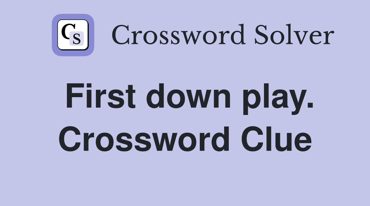 First down play. Crossword Clue