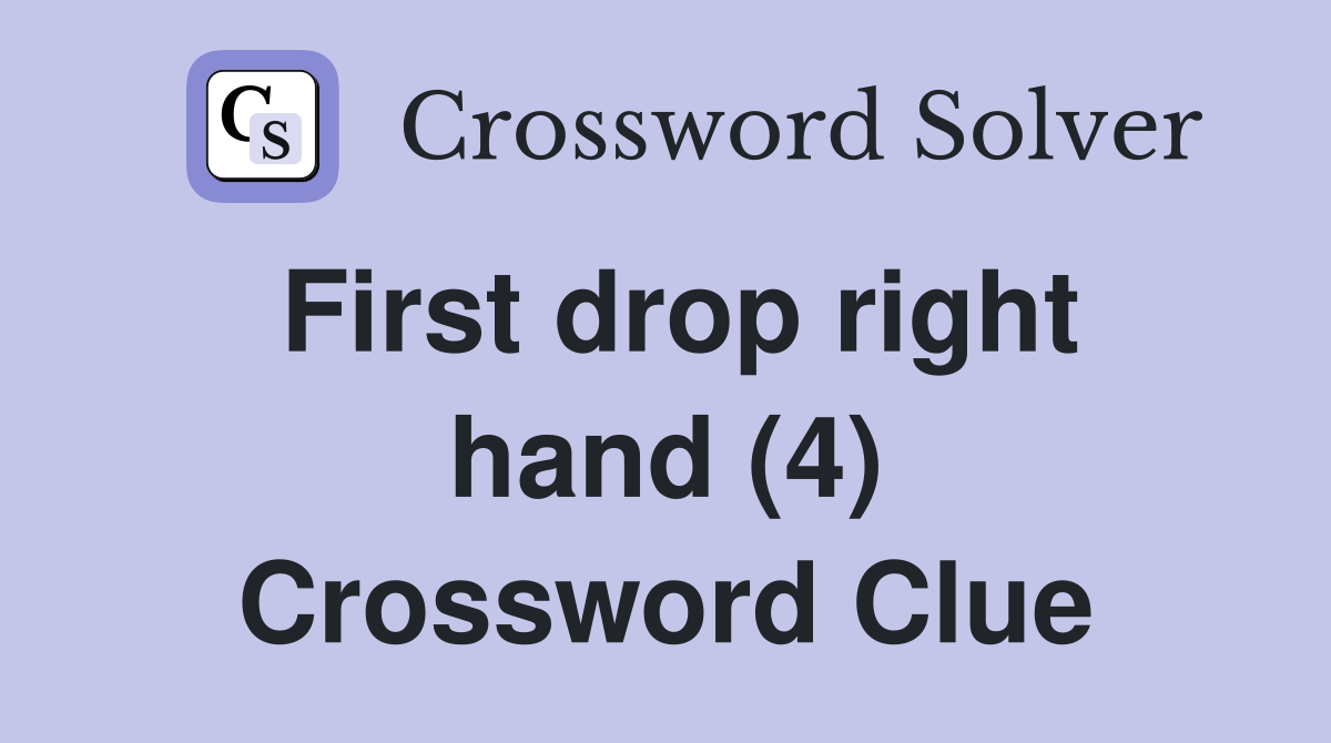 First drop right hand (4) Crossword Clue