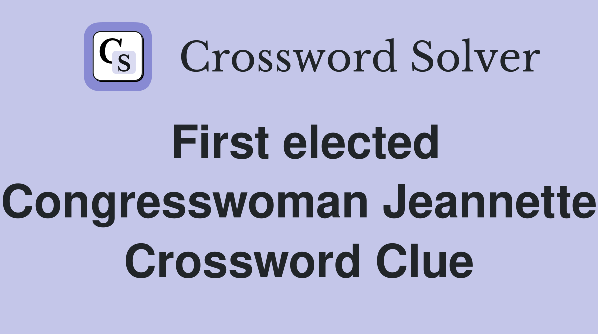 First elected Congresswoman Jeannette Crossword Clue