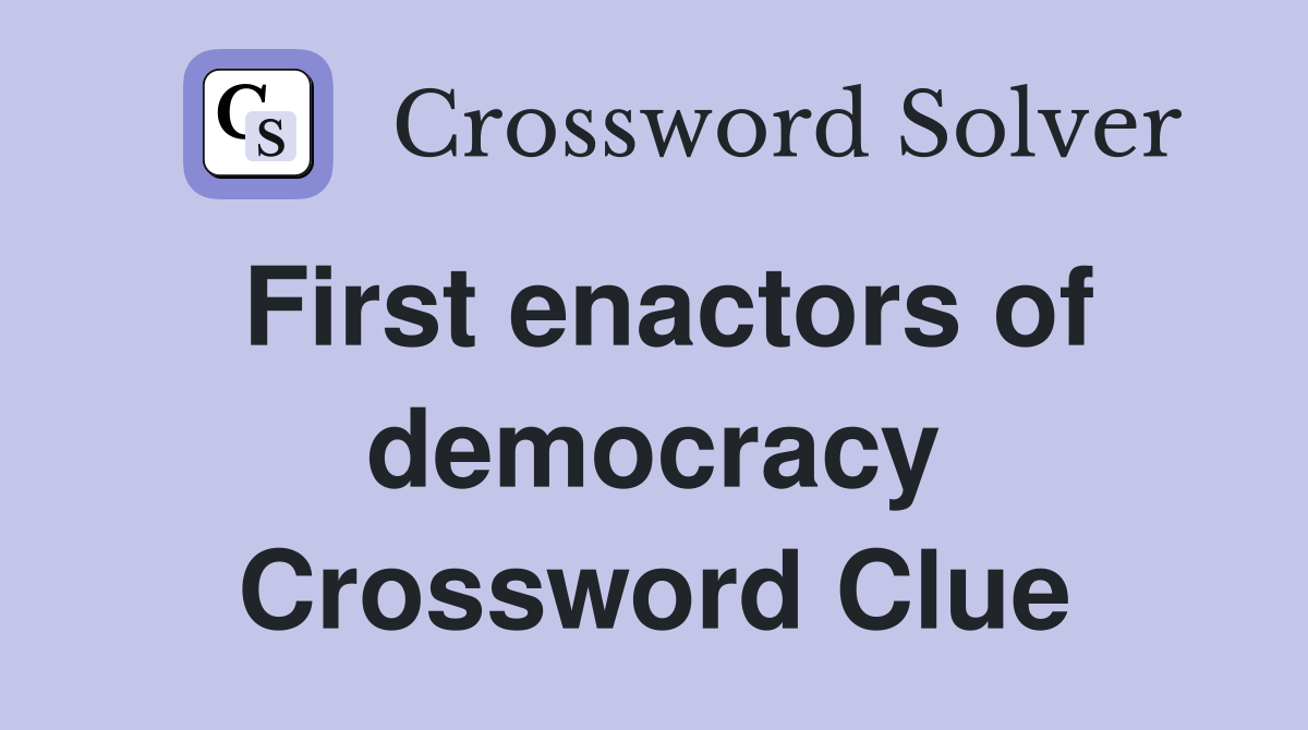 First enactors of democracy Crossword Clue
