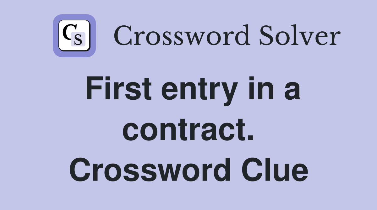 First entry in a contract. Crossword Clue