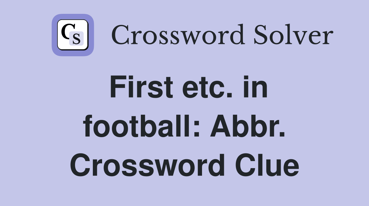 First etc. in football: Abbr. Crossword Clue