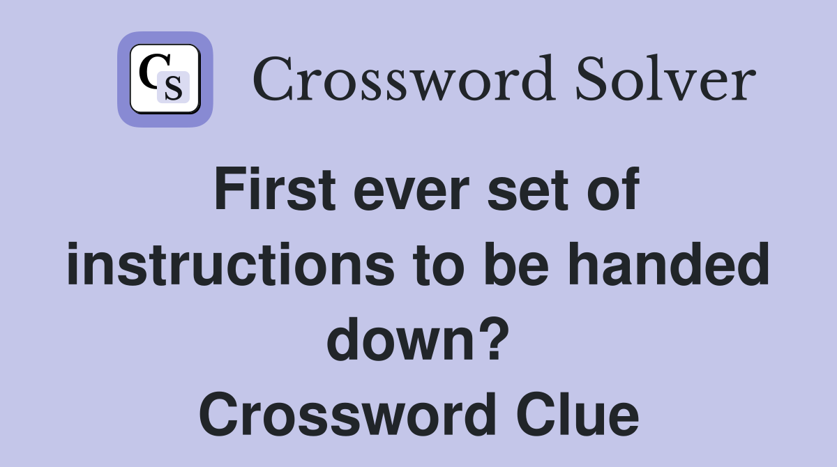 First ever set of instructions to be handed down? Crossword Clue