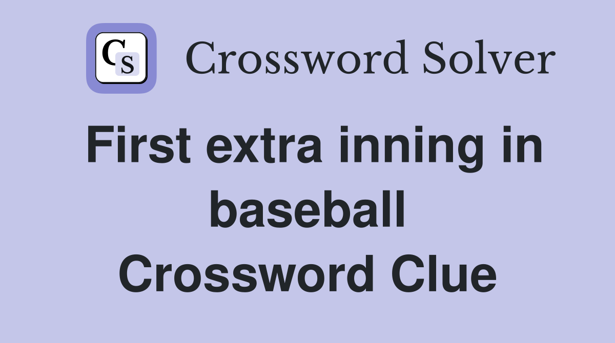 First extra inning in baseball Crossword Clue