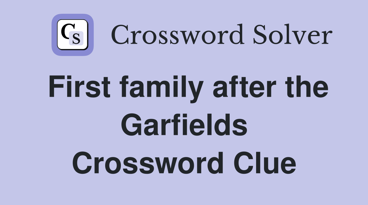 First family after the Garfields Crossword Clue