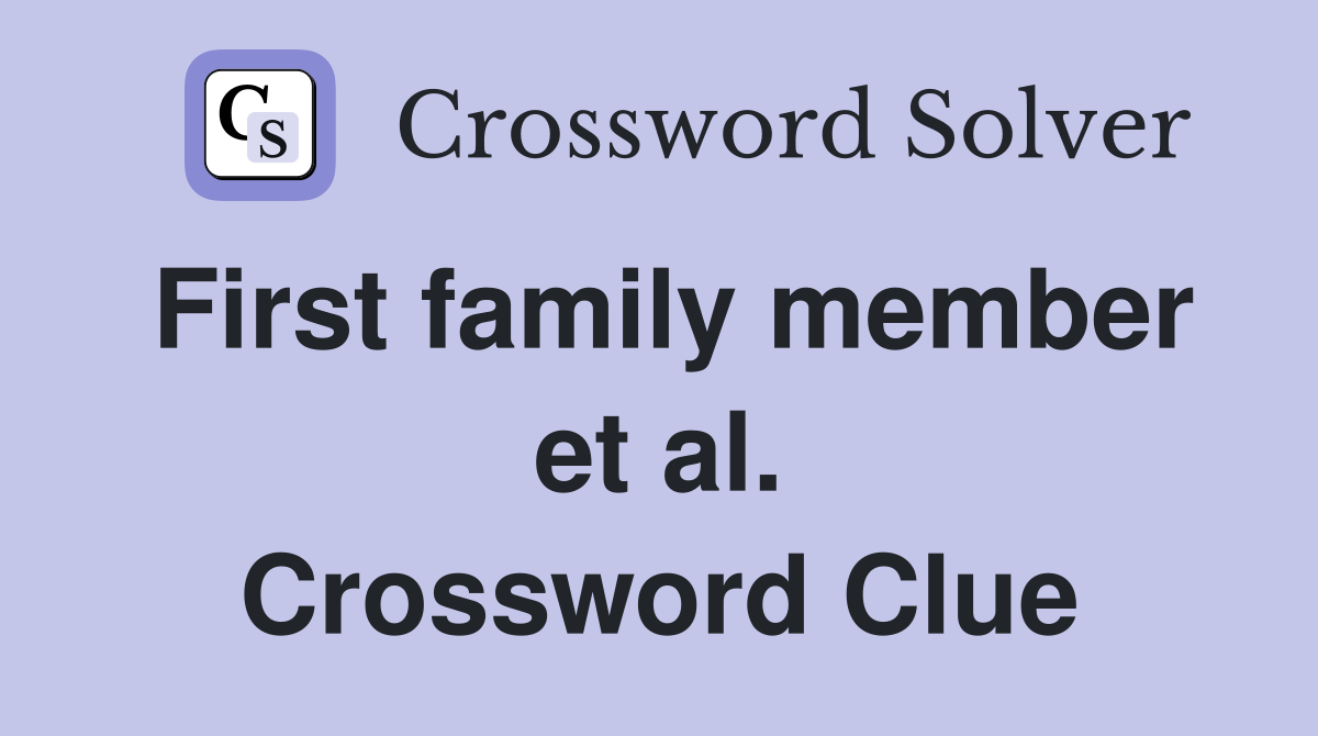 First family member et al. Crossword Clue