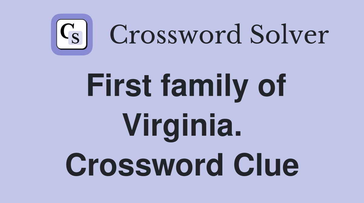First family of Virginia. Crossword Clue