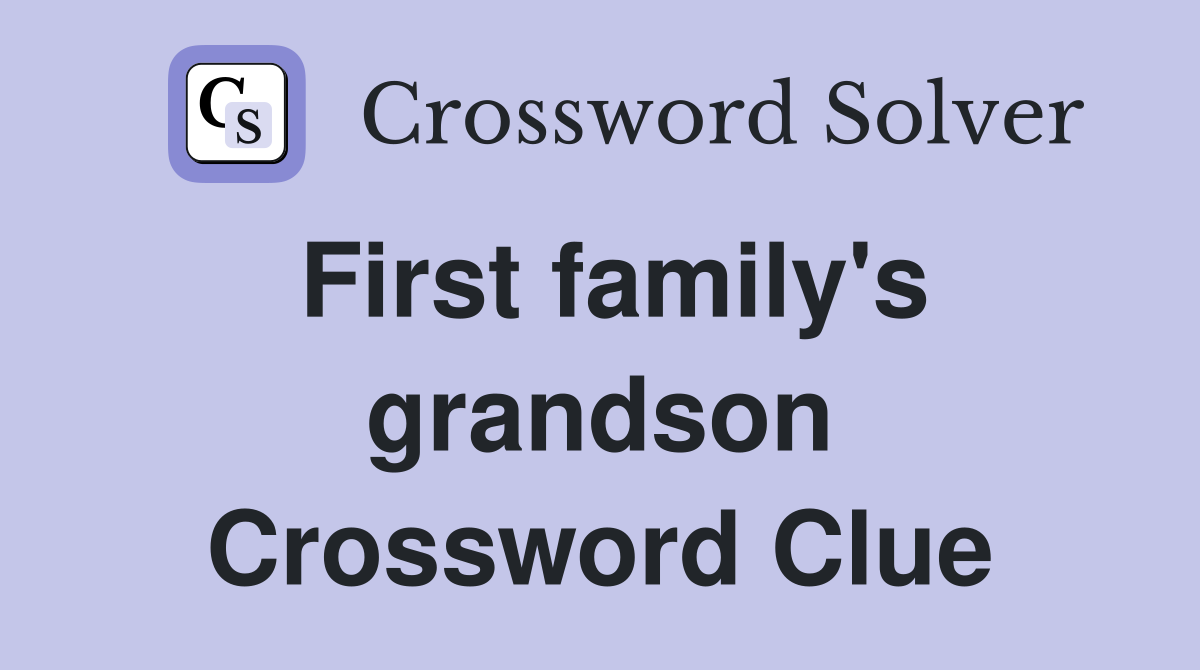 First family's grandson Crossword Clue