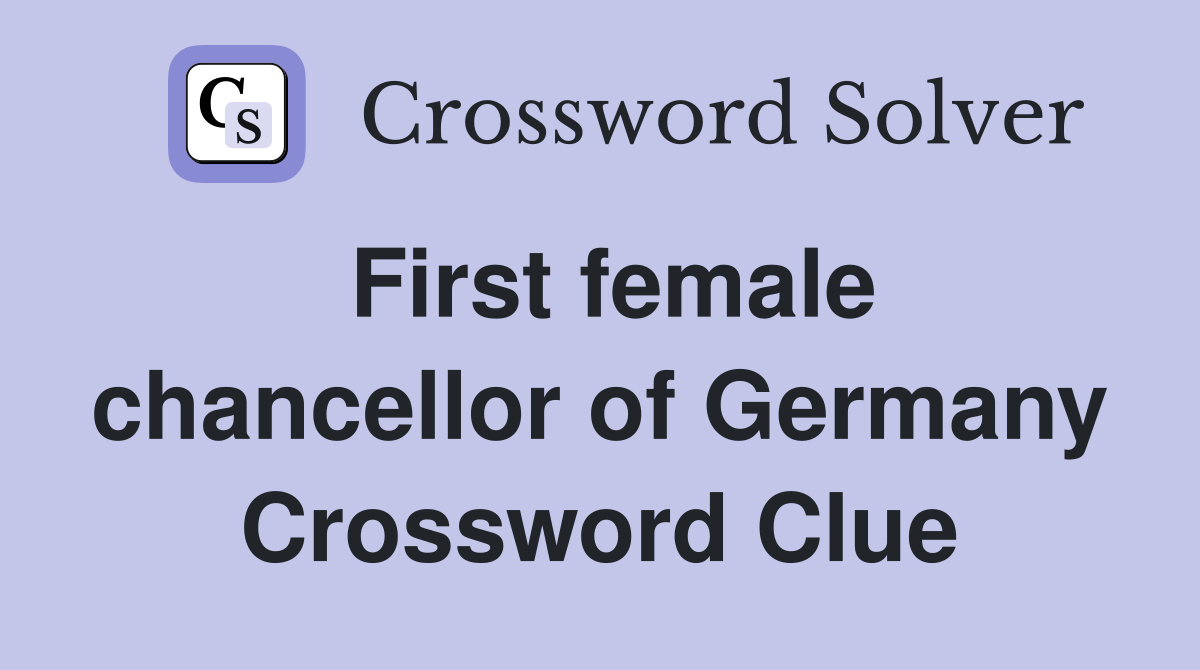 First female chancellor of Germany Crossword Clue