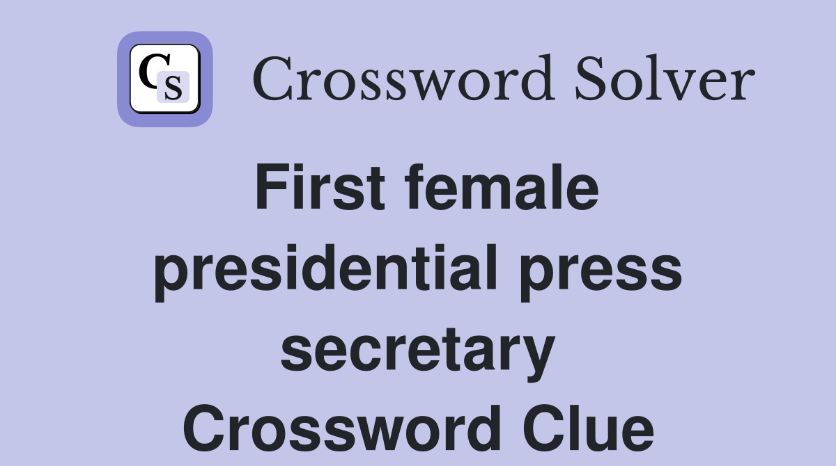 First female presidential press secretary Crossword Clue