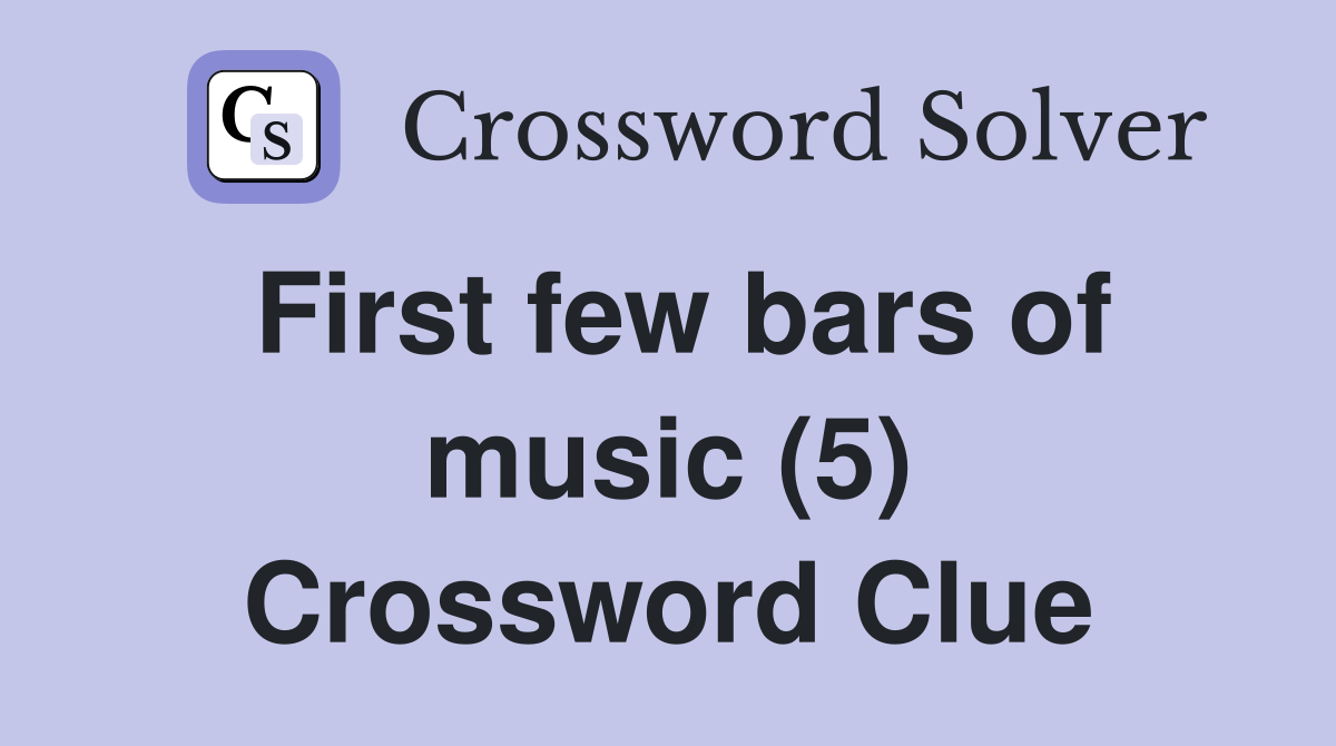 First few bars of music (5) Crossword Clue