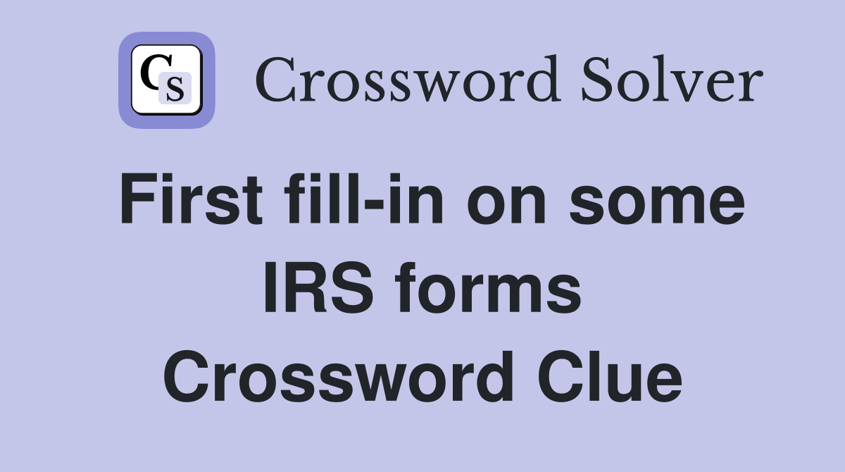 First fill-in on some IRS forms Crossword Clue