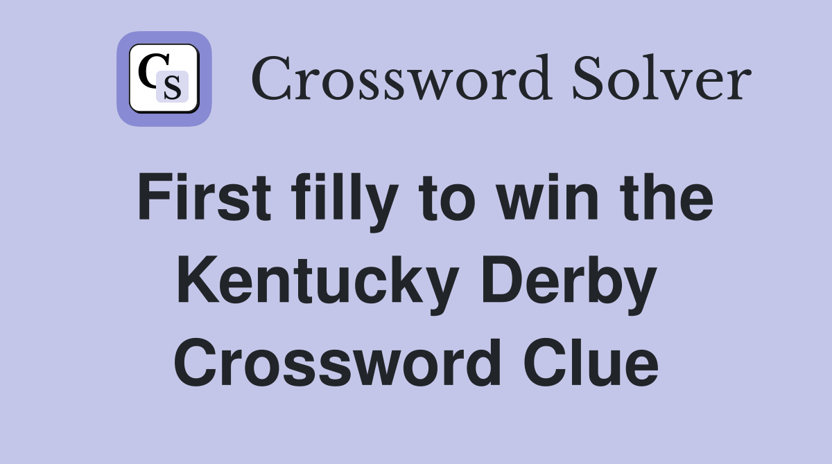 First filly to win the Kentucky Derby Crossword Clue