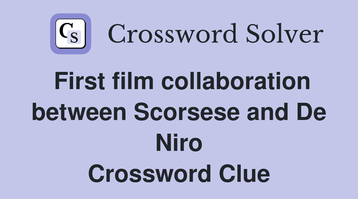 First film collaboration between Scorsese and De Niro Crossword Clue