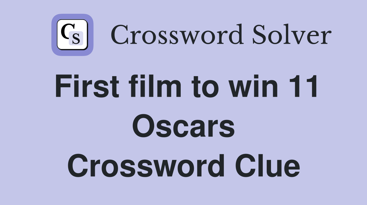 First film to win 11 Oscars Crossword Clue