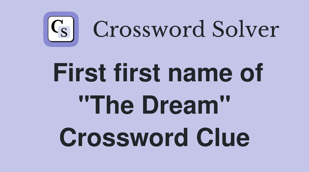 First first name of "The Dream" Crossword Clue