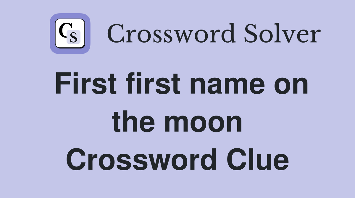 First first name on the moon Crossword Clue