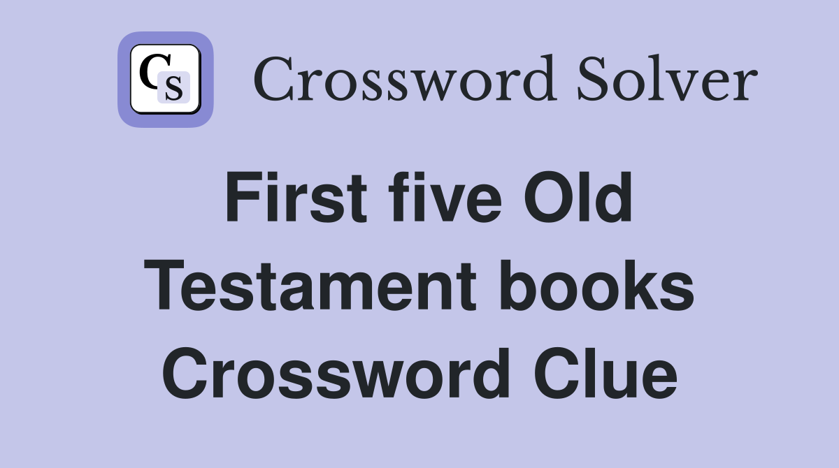 First five Old Testament books Crossword Clue