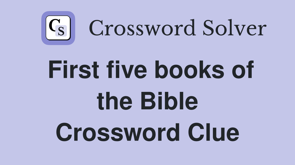 First five books of the Bible Crossword Clue