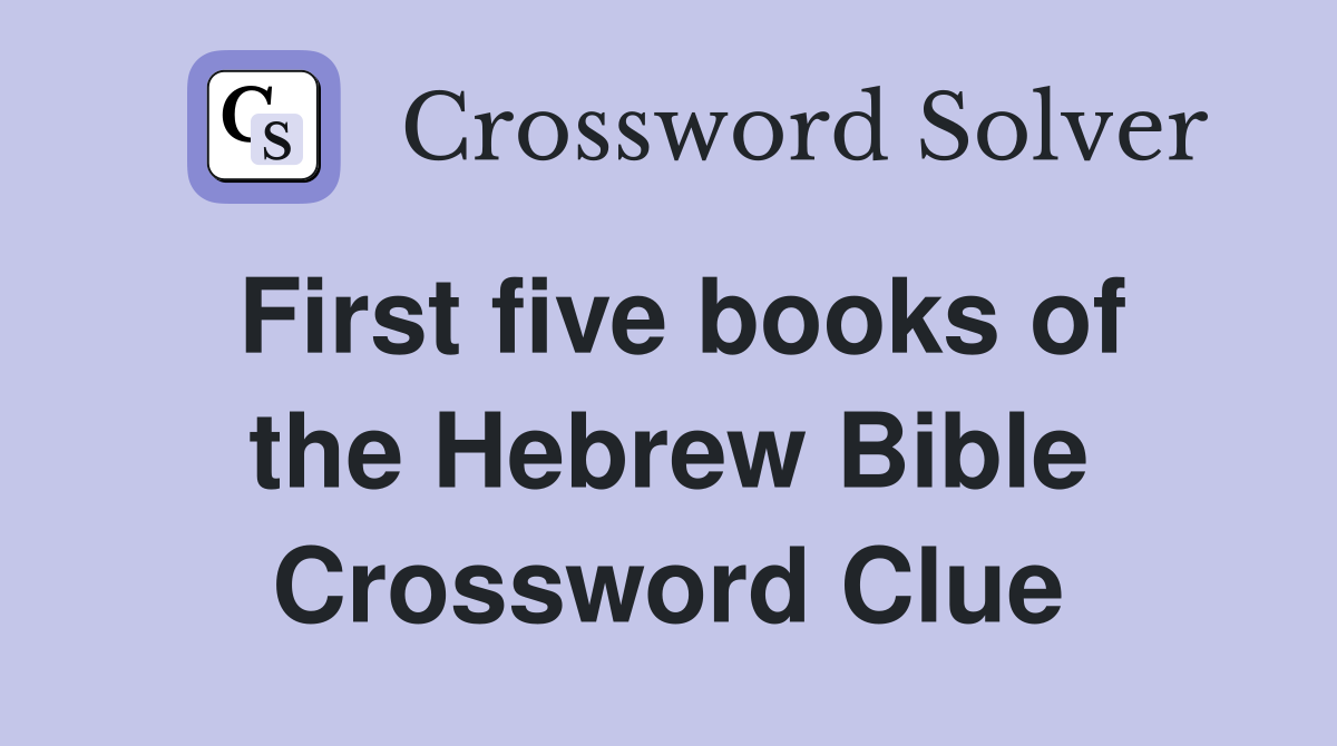 First five books of the Hebrew Bible Crossword Clue