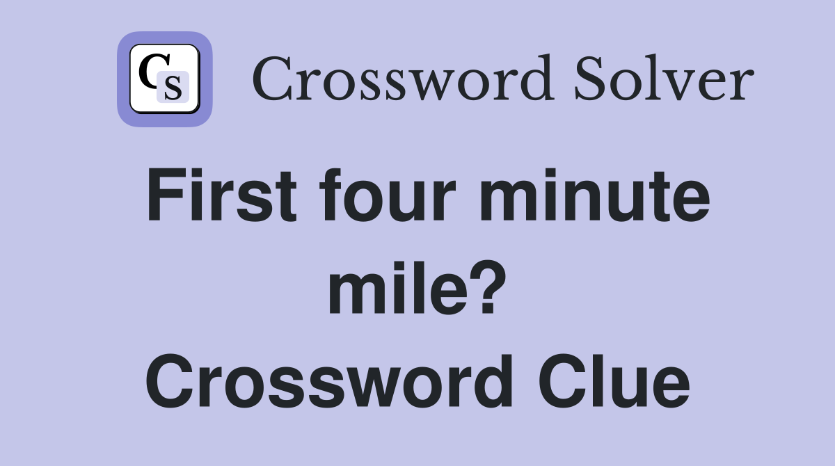 First four minute mile? Crossword Clue