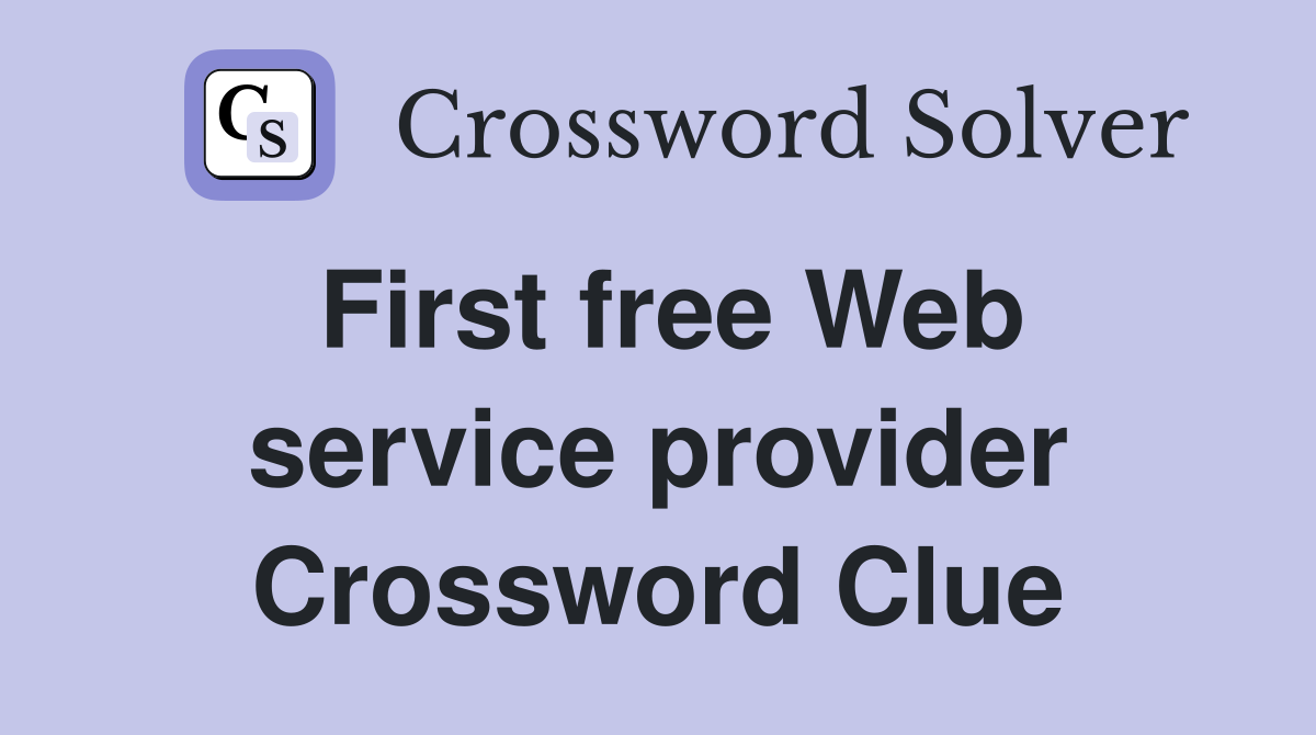 First free Web service provider Crossword Clue