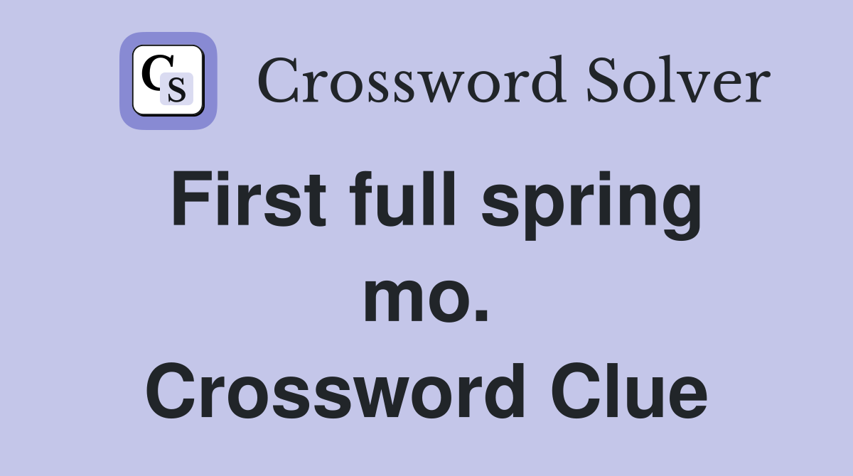 First full spring mo. Crossword Clue