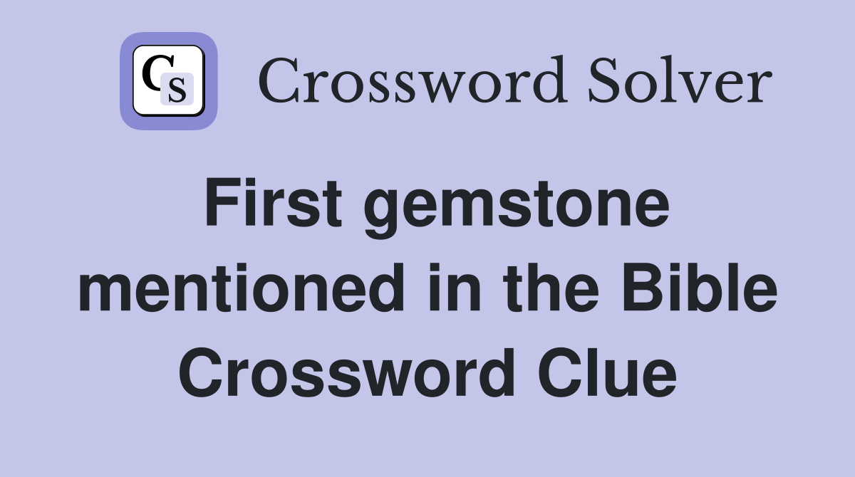 First gemstone mentioned in the Bible Crossword Clue
