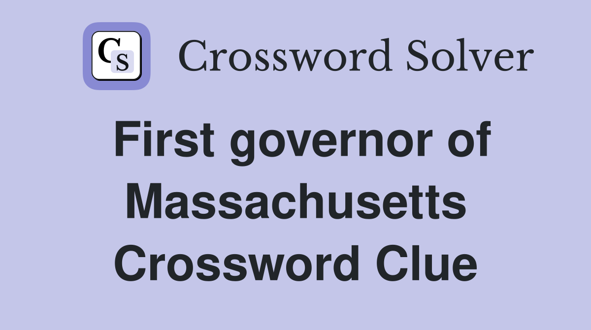 First governor of Massachusetts Crossword Clue