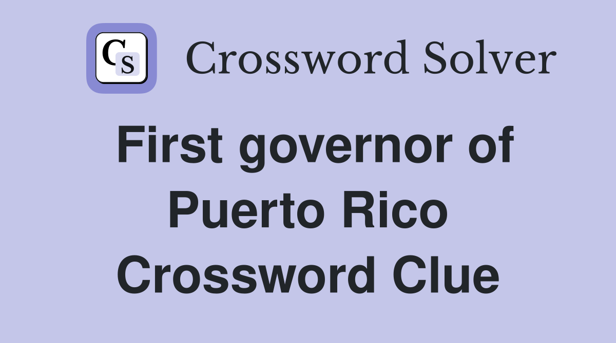 First governor of Puerto Rico Crossword Clue