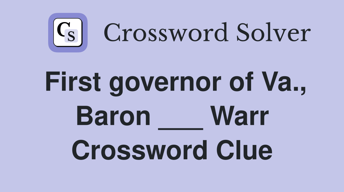 First governor of Va., Baron ___ Warr Crossword Clue