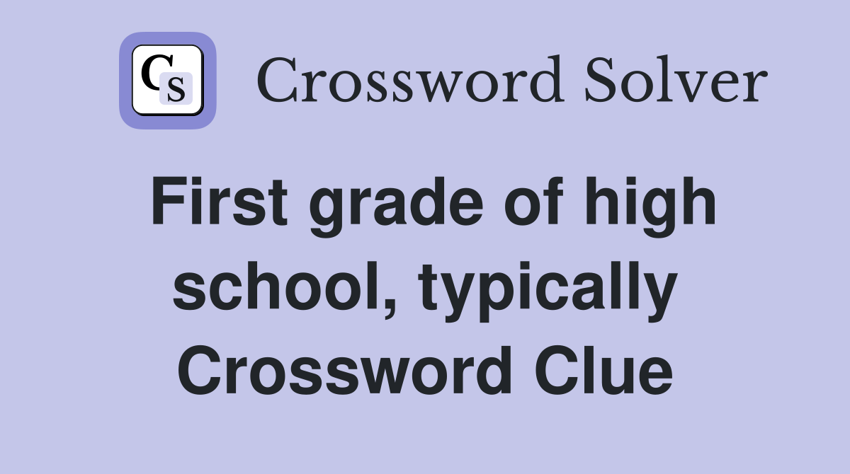 First grade of high school, typically Crossword Clue