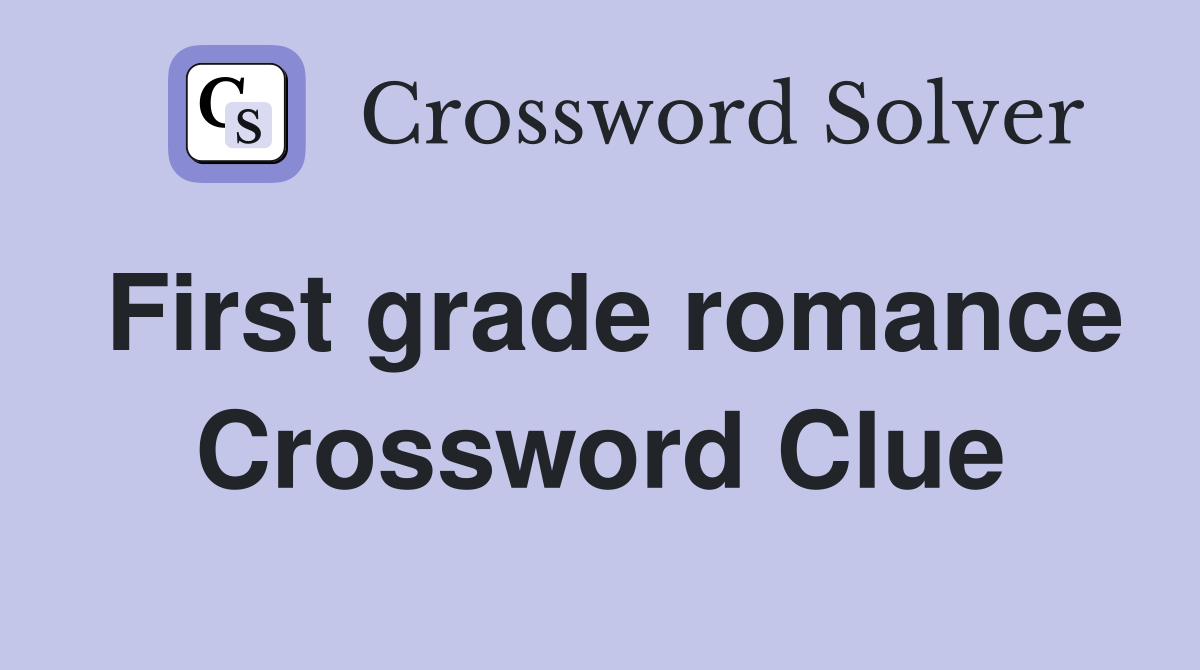 First grade romance Crossword Clue