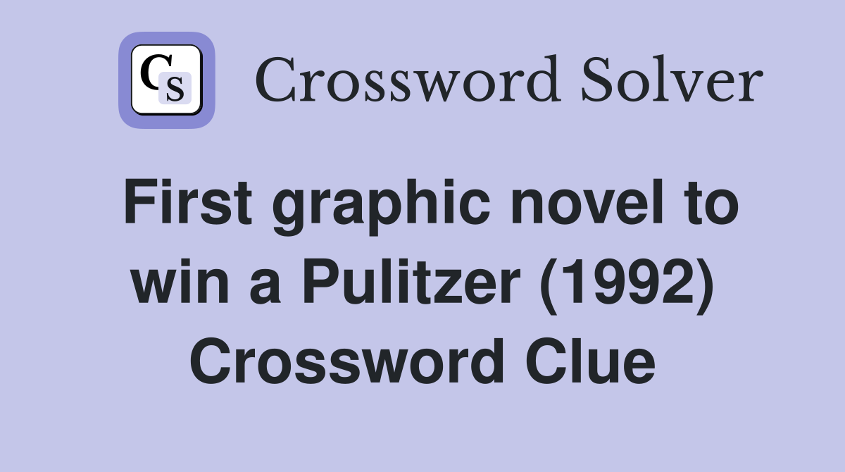 First graphic novel to win a Pulitzer (1992) Crossword Clue