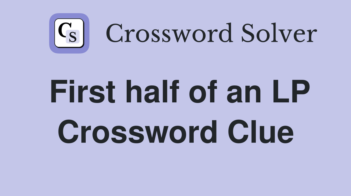 First half of an LP Crossword Clue