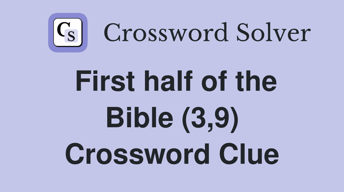 First half of the Bible (3,9) Crossword Clue