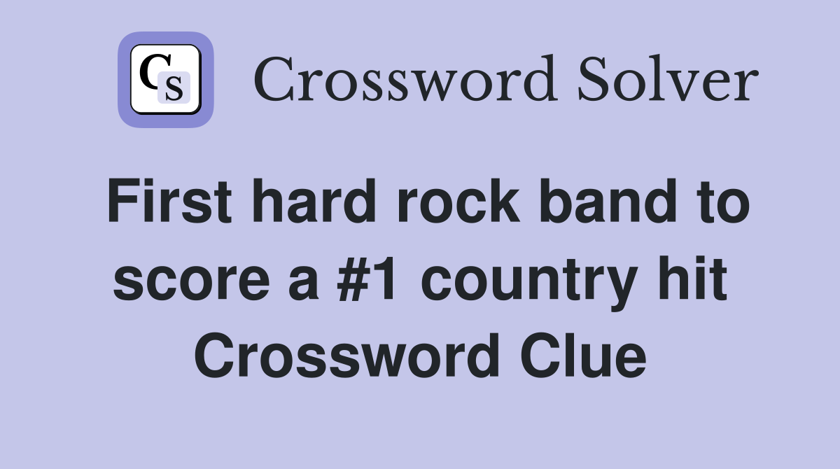 First hard rock band to score a #1 country hit Crossword Clue