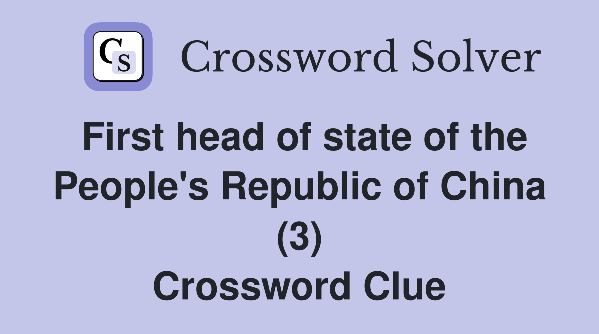 First head of state of the People's Republic of China (3) Crossword Clue