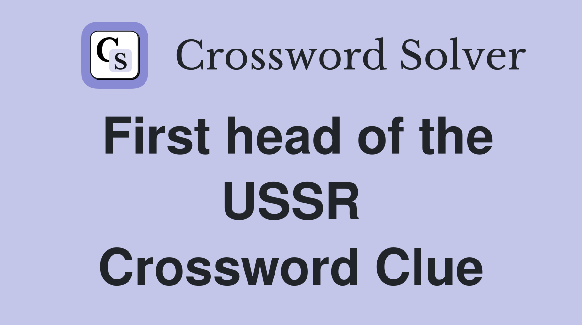 First head of the USSR Crossword Clue
