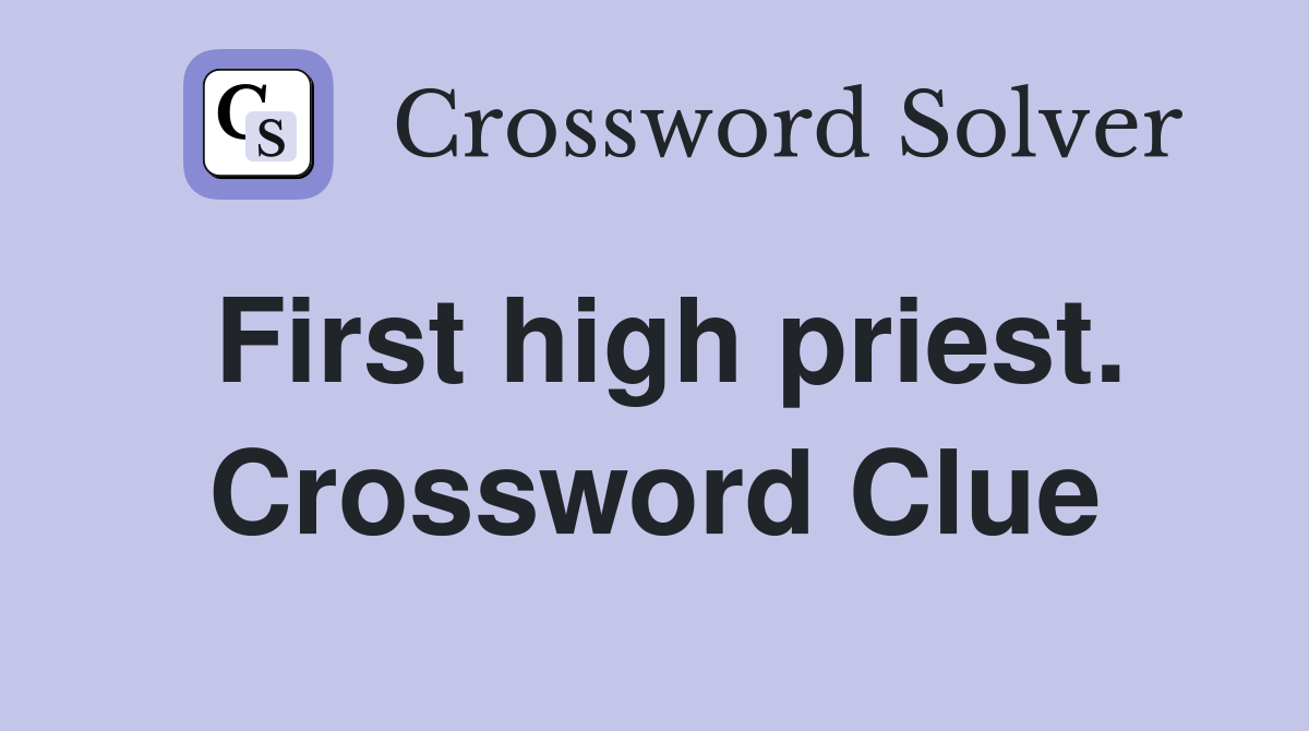 First high priest. Crossword Clue