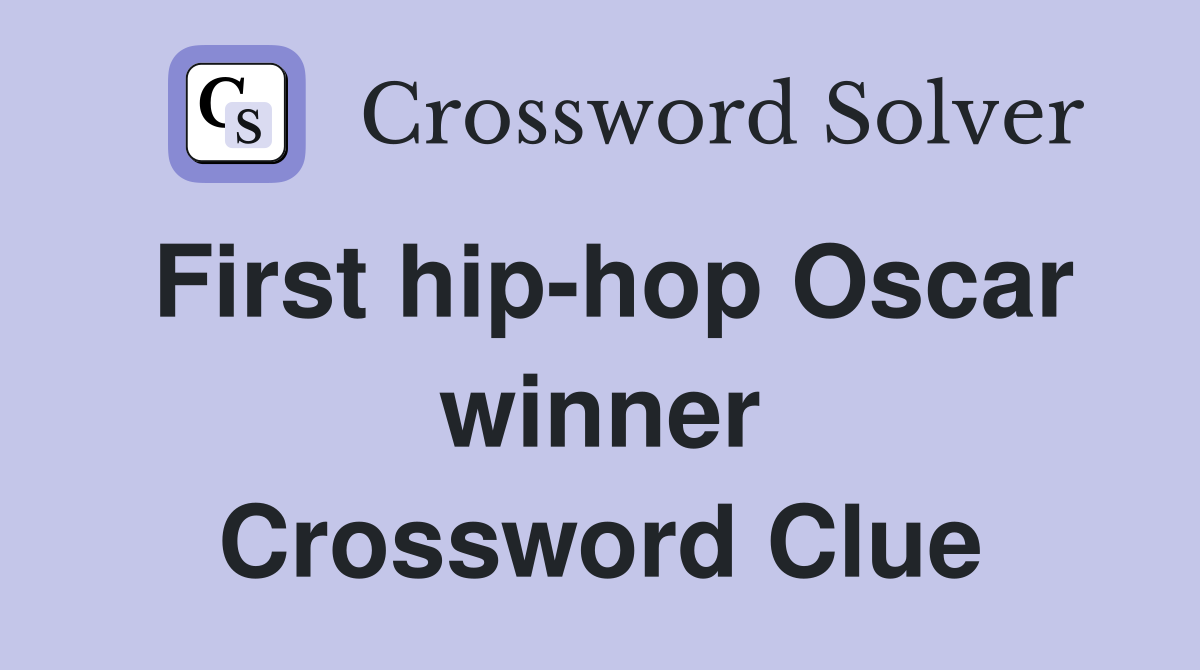 First hip-hop Oscar winner Crossword Clue